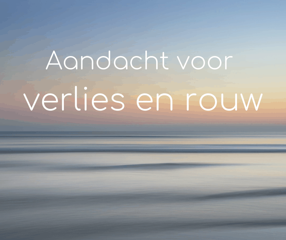 Blog Aandacht voor verlies en rouw Effectief Rouwen